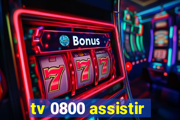 tv 0800 assistir